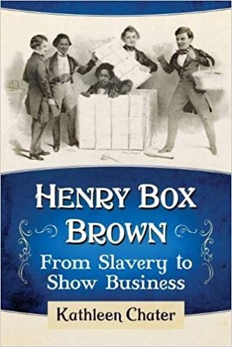 okumak Henry Box Brown: From Slavery to Show Business