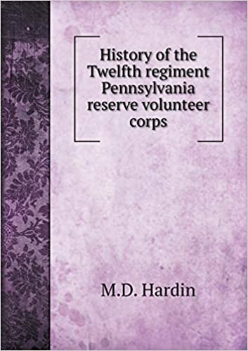 okumak History of the Twelfth regiment Pennsylvania reserve volunteer corps