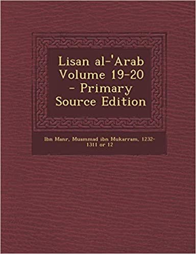 Lisan Al-'arab Volume 19-20 - Primary Source Edition