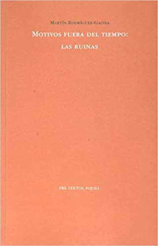 okumak Motivos fuera del tiempo: las ruinas (Poesía, Band 1596)