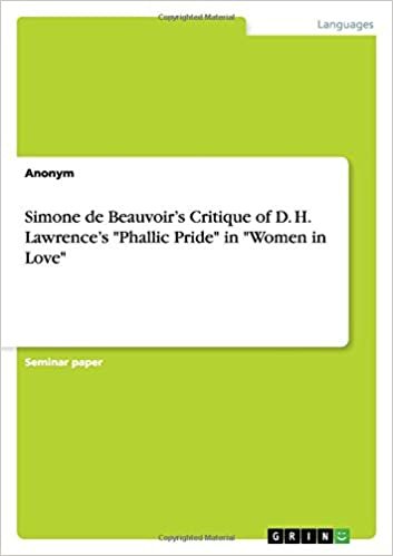 okumak Simone de Beauvoir&#39;s Critique of D. H. Lawrence&#39;s &quot;Phallic Pride&quot; in &quot;Women in Love&quot;