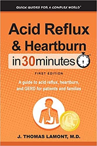 okumak Acid Reflux &amp; Heartburn In 30 Minutes: A guide to acid reflux, heartburn, and GERD for patients and families