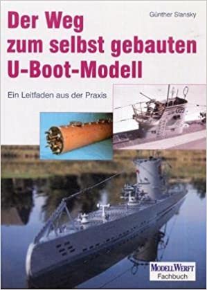 okumak Der Weg zum selbstgebauten U-Boot-Modell: Ein Leitfaden aus der Praxis