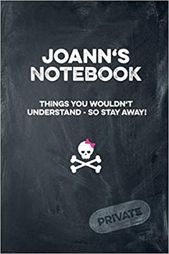 okumak Joann&#39;s Notebook Things You Wouldn&#39;t Understand So Stay Away! Private: Lined Journal / Diary with funny cover 6x9 108 pages