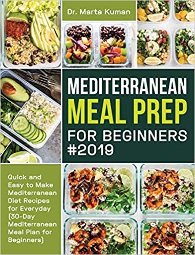 okumak Mediterranean Meal Prep for Beginners #2019: Quick and Easy to Make Mediterranean Diet Recipes for Everyday (30-Day Mediterranean Meal Plan for Beginners)