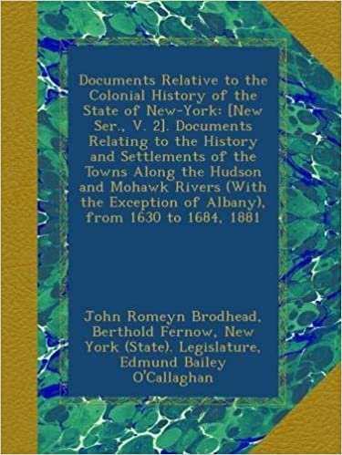 okumak Documents Relative to the Colonial History of the State of New-York: [New Ser., V. 2]. Documents Relating to the History and Settlements of the Towns ... Exception of Albany), from 1630 to 1684, 1881