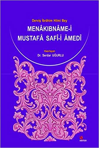okumak Menakıbname-i Mustafa Safi-i Amedi: Derviş İbrahim Hilmi Bey Uğurlu