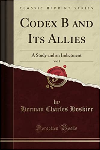 okumak Codex B and Its Allies, Vol. 1 (Classic Reprint): A Study and an Indictment
