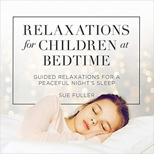 okumak Relaxations for Children at Bedtime: Guided Relaxations for a Peaceful Nights Sleep