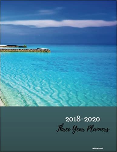 2018 - 2020 Wide Sand Three Year Planner: 2018-2020 Monthly Schedule Organizer - Agenda Planner for the Next Three Years/36 months calendar - 8.5 x 11 ... (3 year Diary/3 year Calendar/Logbook)
