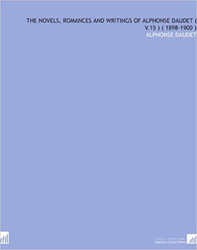 okumak The Novels, Romances and Writings of Alphonse Daudet ( V.15 )  ( 1898-1900 )