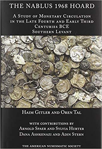 okumak The 1968 Nablus Hoard: A Study of Monetary Circulation in the Late Fourth an Early Third Centuries BCE Southern Levant (Numismatic Notes and Monographs, Band 171)