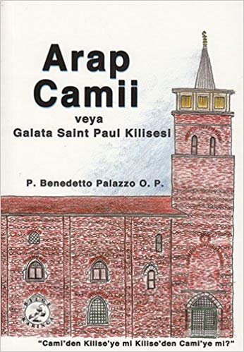 okumak Arap Camii veya Galata Saint Paul Kilisesi: &quot;Cami&#39;den Kilise&#39;ye mi Kilise&#39;den Cami&#39;ye mi?&quot;