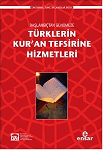 okumak Türklerin Kuran Tefsirine Hizmetleri: Tebliğler ve Müzakereler