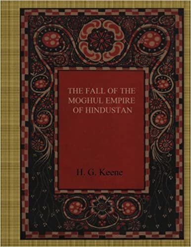 okumak The Fall of the Moghul Empire of Hindustan