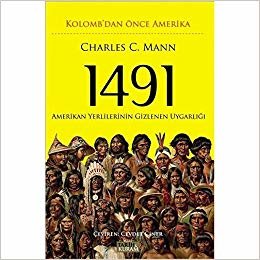 okumak 1491 - Kolomb&#39;dan Önce Amerika: Amerikan Yerlilerinin Gizlenen Uygarlığı
