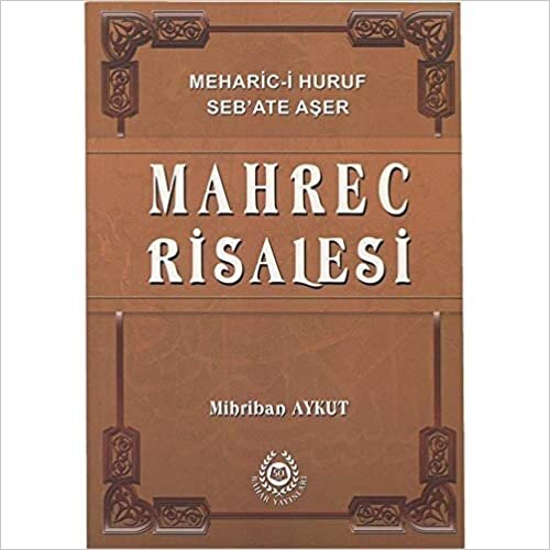 okumak Mahrec Risalesi: Meharic-i Huruf Seb&#39;ate Aşer