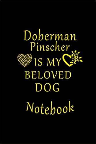 okumak Doberman Pinscher Is My Beloved Dog Notebook: Lined Notebook/Journal/Diary,Perfect Gift For Great Dane Dog Lovers.