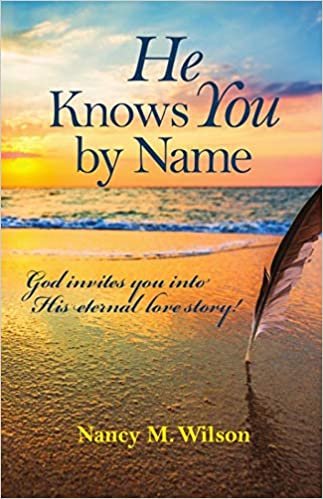 okumak He Knows You by Name: God Invites You Into His Eternal Love Story!