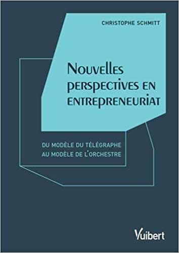 okumak Nouvelles Perspectives en Entrepreneuriat - Du modèle du télégraphe au modèle de l&#39;orchestre (Divers universitaire: Du modèle du télégraphe au modèle de l&#39;orchestre)