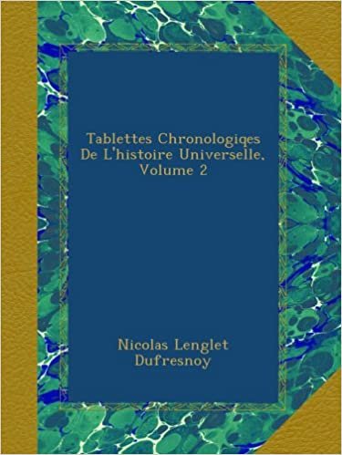 okumak Tablettes Chronologiqes De L&#39;histoire Universelle, Volume 2