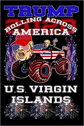 okumak Trump 2020 Rolling Across America U.S. Virgin Islands: 120 page 6x9 lined composition notebook jornal