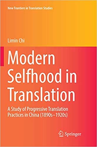 okumak Modern Selfhood in Translation: A Study of Progressive Translation Practices in China (1890s–1920s) (New Frontiers in Translation Studies)