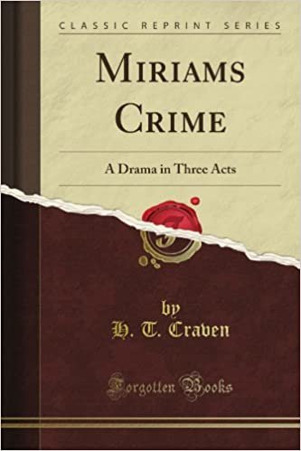 okumak Miriam&#39;s Crime: A Drama in Three Acts (Classic Reprint)