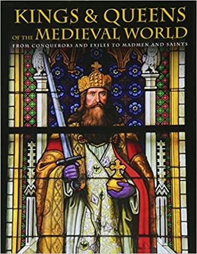 okumak Kings and Queens of the Medieval World : From Conquerors and Exiles to Madmen and Saints