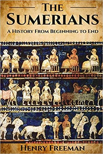 okumak Sumerians: A History From Beginning to End