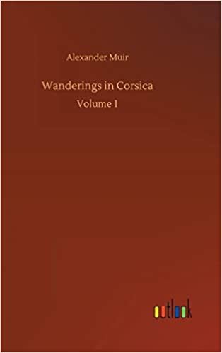okumak Wanderings in Corsica: Volume 1
