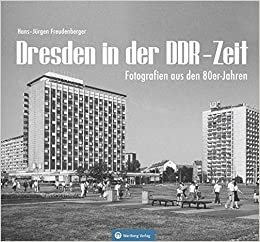 okumak Dresden in der DDR-Zeit: Fotografien aus den 80er- Jahren (Historischer Bildband)