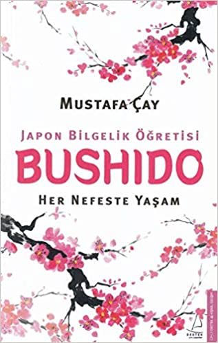 okumak Bushido - Japon Bilgelik Öğretisi: Her Nefeste Yaşam