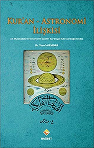 okumak Kur’an - Astronomi İlişkisi: el-Musahabatü&#39;l-Felekiyye Fi&#39;l-İşarati&#39;l Kur&#39;aniyye