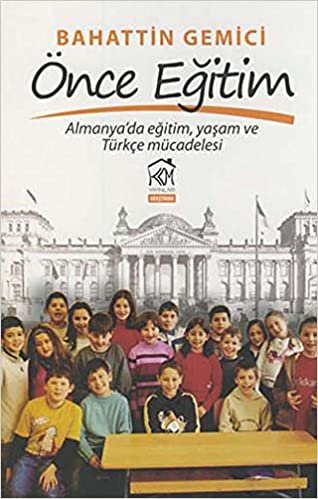 okumak Önce Eğitim: Almanya&#39;da Eğitim, Yaşam ve Türkçe Mücadelesi