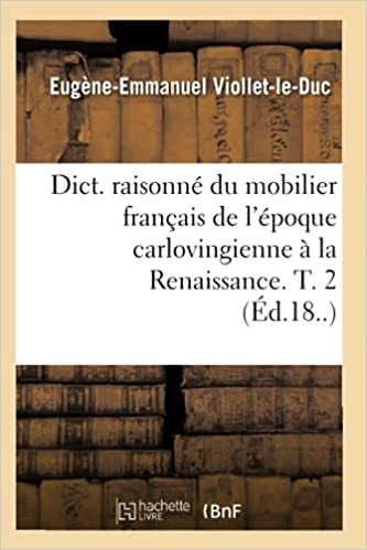 okumak Dict. raisonné du mobilier français de l&#39;époque carlovingienne à la Renaissance. T. 2 (Éd.18..) (Arts)