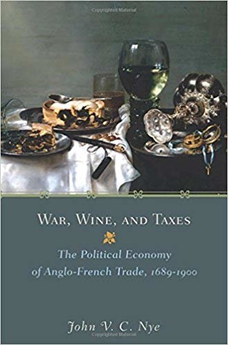 okumak War, Wine, and Taxes: The Political Economy of Anglo-French Trade [hardcover] John V.C. Nye