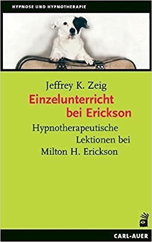 okumak Einzelunterricht bei Erickson: Hypnotherapeutische Lektionen bei Milton H. Erickson