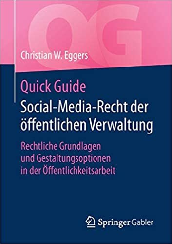okumak Quick Guide Social-Media-Recht der öffentlichen Verwaltung: Rechtliche Grundlagen und Gestaltungsoptionen in der Öffentlichkeitsarbeit
