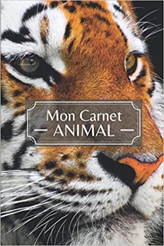 okumak Mon Carnet ANIMAL: Carnet de notes Tigre | Idée de Cadeau de Noël ou Anniversaire pour les Amoureux des Animaux et de la Nature | Journal intime Tigre ... | Cahier / Livret de notes / Tiger Notebook |