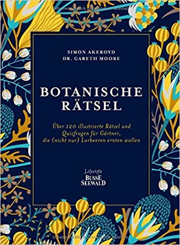 okumak Botanische Rätsel: Über 120 illustrierte Rätsel und Quizfragen für Gärtner, die (nicht nur) Lorbeeren ernten wollen