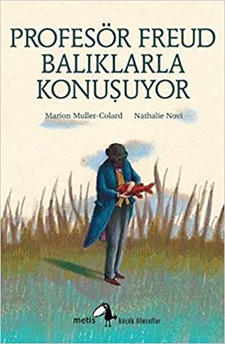 okumak Küçük Filozoflar Dizisi 18 Profesör Freud Balıklarla Konuşuyor