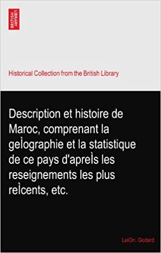 okumak Description et histoire de Maroc, comprenant la geÌographie et la statistique de ce pays d&#39;apreÌs les reseignements les plus reÌcents, etc.