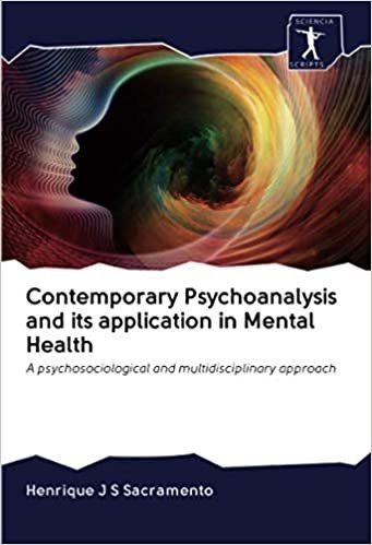okumak Contemporary Psychoanalysis and its application in Mental Health: A psychosociological and multidisciplinary approach