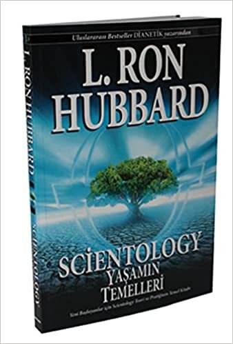 okumak Scientology: Yaşamın Temelleri: Yeni Başlayanlar İçin Scientology Teori ve Pratiğin Temel Kitabı