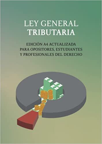 LEY GENERAL TRIBUTARIA: EDICIÓN A4 ACTUALIZADA PARA OPOSITORES, ESTUDIANTES Y PROFESIONAL DEL DERECHO (Spanish Edition)