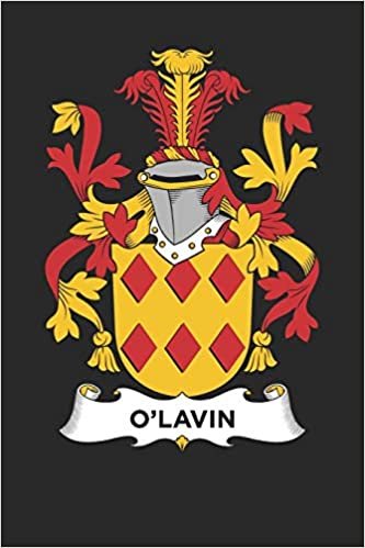 okumak O&#39;Lavin: O&#39;Lavin Coat of Arms and Family Crest Notebook Journal (6 x 9 - 100 pages)