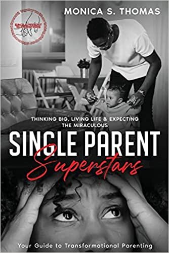 Single Parent Superstars: Your Guide to Transformational Parenting