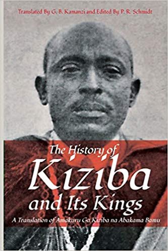 okumak The History of Kiziba and Its Kings: A Translation of Amakuru Ga Kiziba na Abamkama Bamu