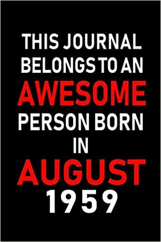 okumak This Journal belongs to an Awesome Person Born in August 1959: Blank Lined Born In August with Birth Year Journal Notebooks Diary as Appreciation, ... gifts. ( Perfect Alternative to B-day card )